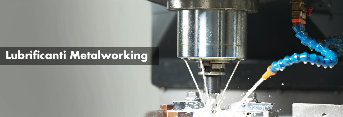 Lubrificanti Metalworking